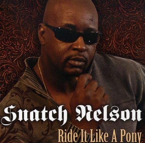 Snatch Nelson: Ride It Like A Pony, CD