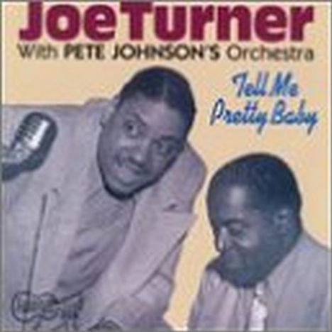 Big Joe Turner (1911-1985): Tell Me Pretty Baby, CD