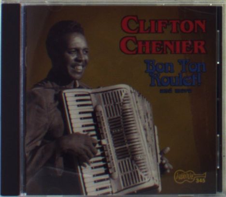 Clifton Chenier: Bon Ton Roulet, CD