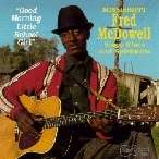 Mississippi Fred McDowell: Good Morning Little School Girl, CD