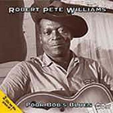 Robert Pete Williams: Poor Bob's Blues, 2 CDs
