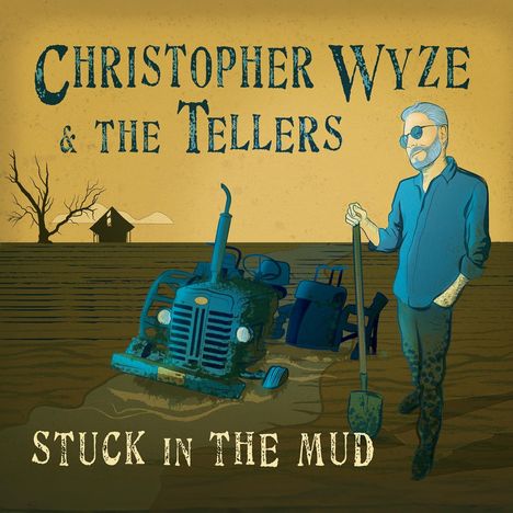 Christopher Wyze &amp; The Tellers: Stuck In The Mud, CD