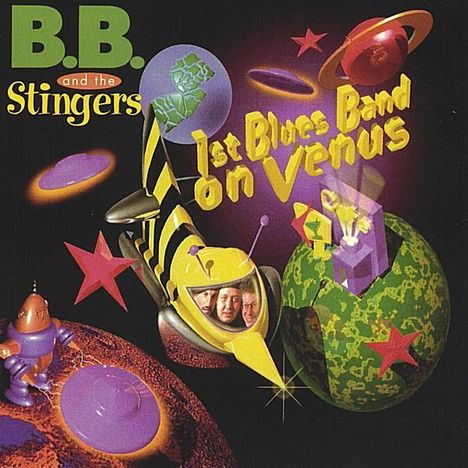 B.B. &amp; The Stingers: 1st Blues Band On Venus, CD