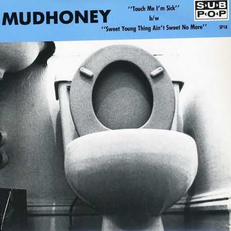 Mudhoney: Touch Me I'm Sick/Sweet Young Thing Ain't Sweet Any More, Single 7"
