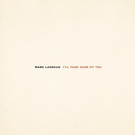 Mark Lanegan: I'll Take Care Of You (180g), LP