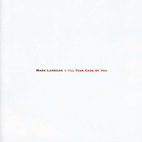 Mark Lanegan: I'll Take Care Of You, CD