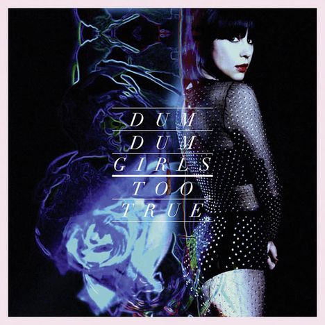 Dum Dum Girls: Too True, CD