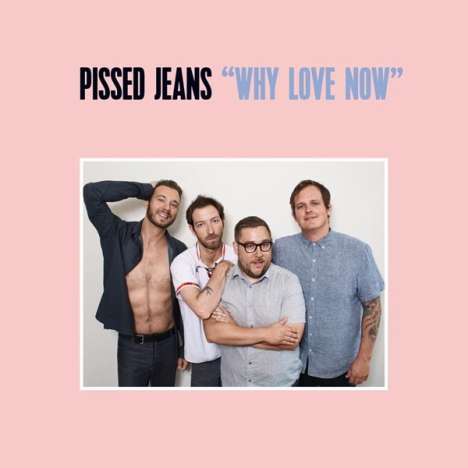Pissed Jeans: Why Love Now, CD