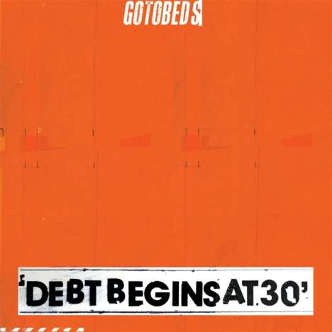 The Gotobeds: Debt Begins At 30, LP