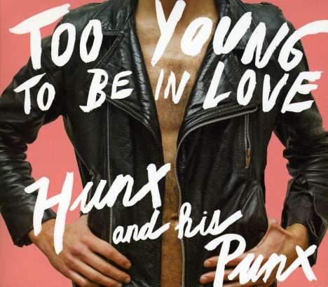 Hunx &amp; His Punx: Too Young To Be In Love, CD