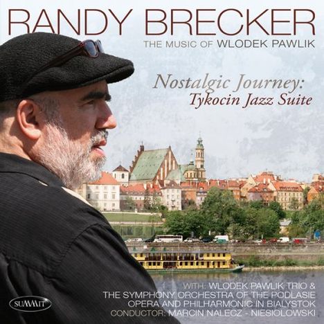 Randy Brecker (geb. 1945): Nostalgic Journey: Tykocin Jazz Suite, CD