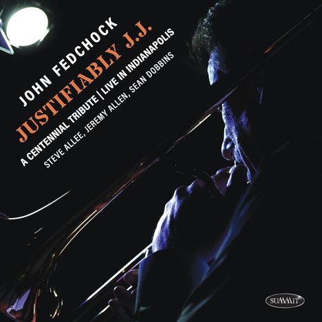 John Fedchock (geb. 1957): Justifiably J.J.: A Centennial Tribute Live In Indianapolis, CD