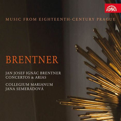 Jan Josef Ignac Brentner (1689-1742): Concertos &amp; Arias, CD