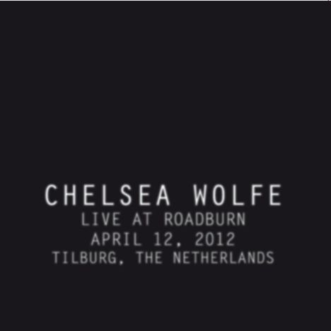 Chelsea Wolfe: Live At Roadburn, April 12, 2012, Tilburg, The Netherlands, CD