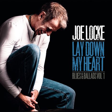 Joe Locke (geb. 1939): Lay Down My Heart: Blues &amp; Ballads Vol. 1, CD