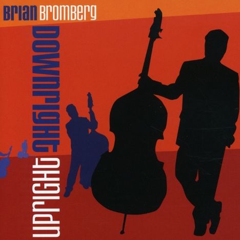 Brian Bromberg (geb. 1960): Downright Upright, CD
