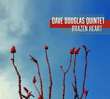 Dave Douglas (geb. 1963): Brazen Heart, CD