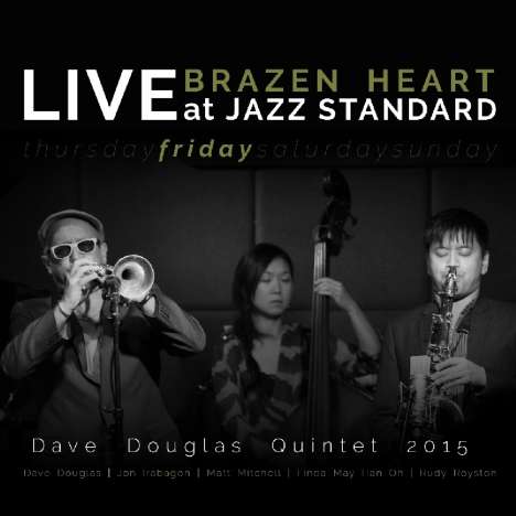 Dave Douglas (geb. 1963): Brazen Heart: Live At Jazz Standard (Friday), 2 CDs
