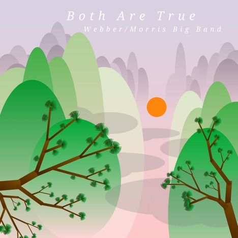 Webber/Morris Big Band: Both Are True, CD