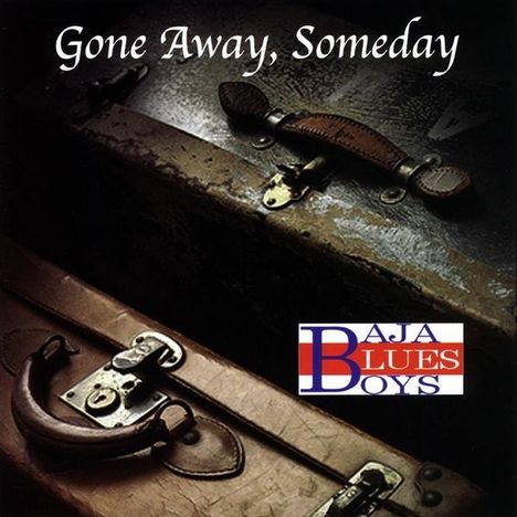 Baja Blues Boys: Gone Away Someday, CD