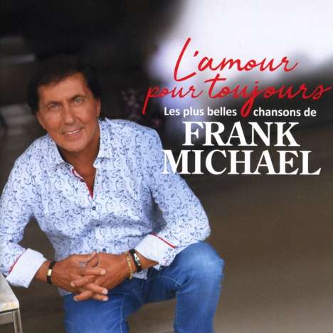 Frank Michael: L'amour Pour Toujours (Les Plus Belles Chansons), CD