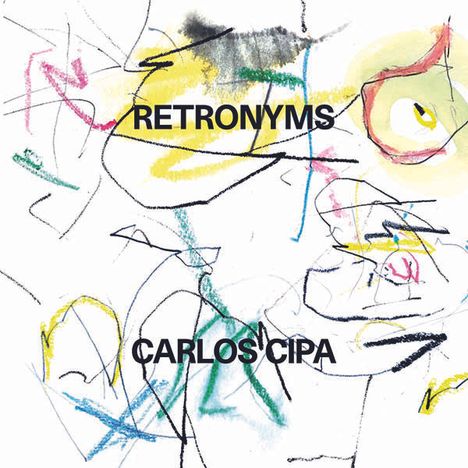 Carlos Cipa (geb. 1990): Retronyms, CD
