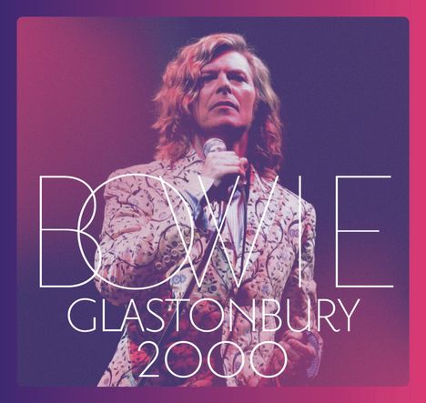 David Bowie (1947-2016): Glastonbury 2000, 2 CDs