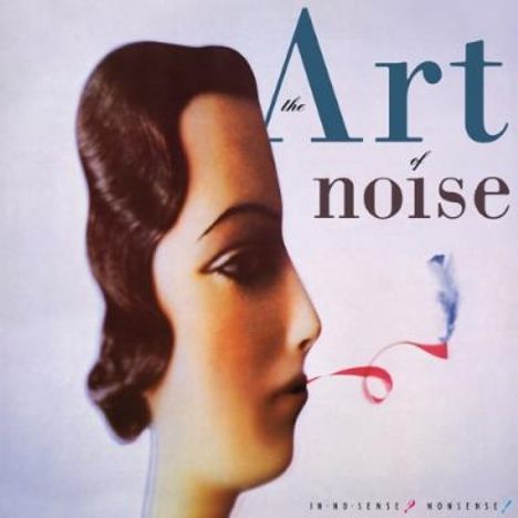 The Art Of Noise: In No Sense? Nonsense! (Deluxe-Edition), 2 CDs