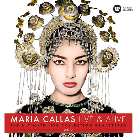 Maria Callas - Live &amp; Alive (Remastered Live-Recordings), 2 CDs