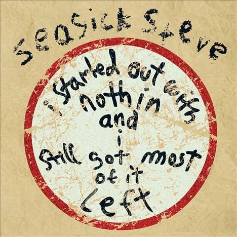 Seasick Steve: I Started Out With Nothin And I Still Got Most Of It Left (180g), LP