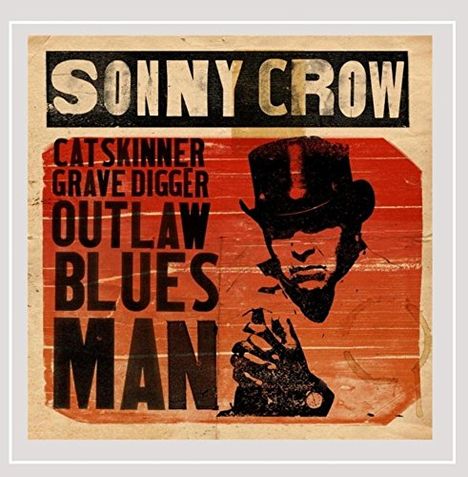 Sonny Crow: Catskinner Gravedigger Outlaw Bluesman, CD