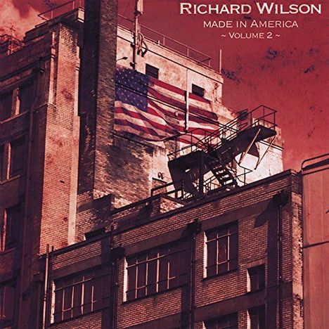Richard Wilson (geb. 1941): Made In America 2, CD