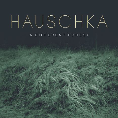 Hauschka (Volker Bertelmann) (geb. 1966): A Different Forest, CD
