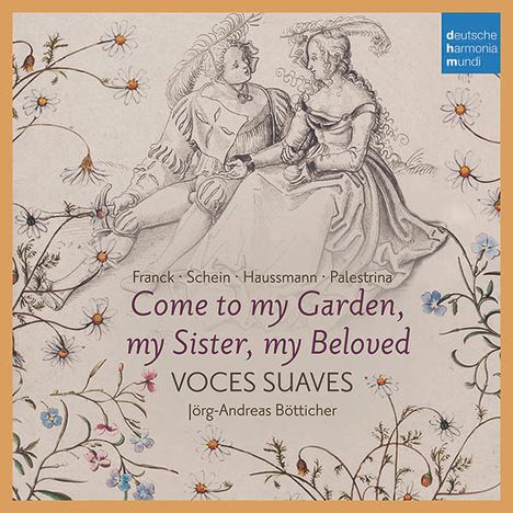 Come to my Garden, my Sister, my Beloved - Geistliche &amp; weltliche Liebeslieder der Renaissance, CD