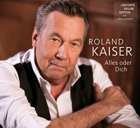 Roland Kaiser: Alles oder Dich (Limitierte Deluxe-Edition), CD
