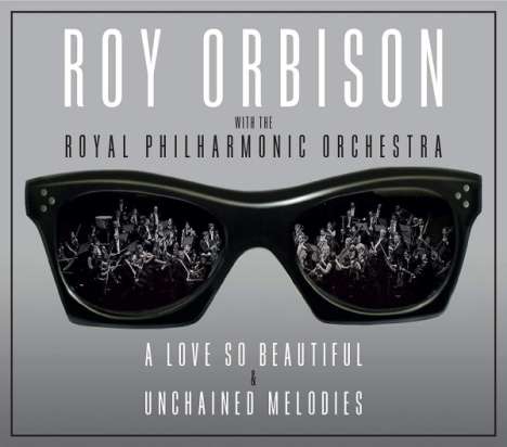 Roy Orbison: Love So Beautiful / Unchained Melodies, 2 CDs