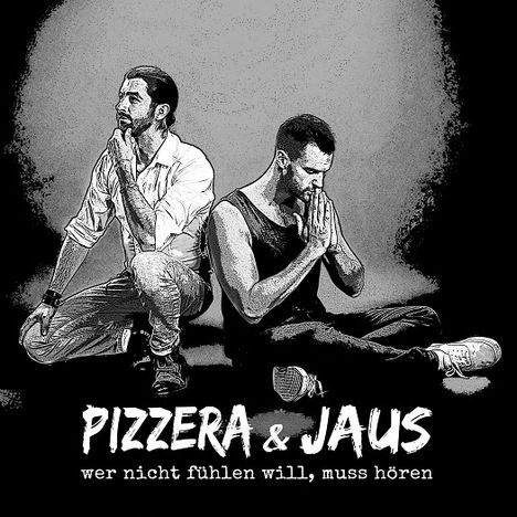 Paul Pizzera &amp; Otto Jaus: Wer nicht fühlen will, muss hören, CD