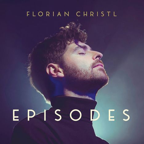 Florian Christl (geb. 1990): Episodes, CD