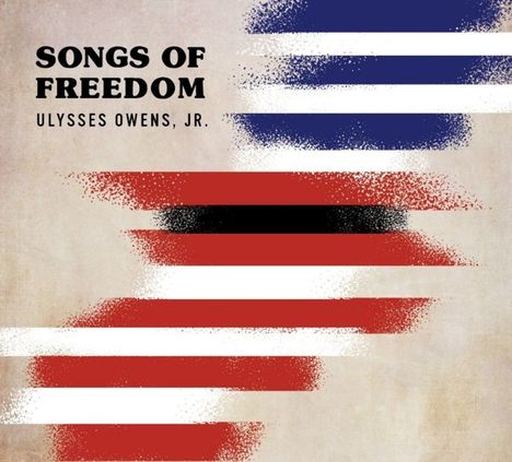 Ulysses Owens Jr. (geb. 1982): Songs Of Freedom, CD