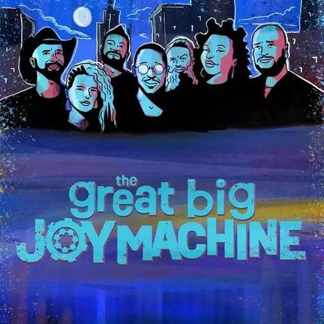"The great big JOY MACHINE" in großen Buchstaben. Eine Illustration mit sieben stilisierten Personen vor einer nächtlichen Stadtsilhouette.