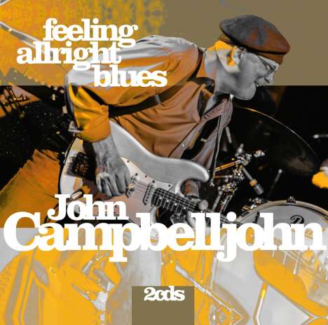 John Campbelljohn: Feeling Alright Blues, 2 CDs