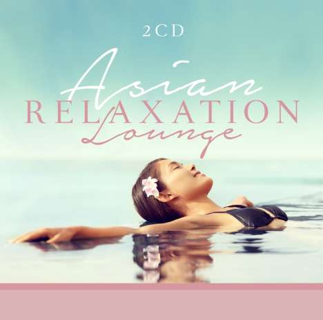 Asian Relaxation Lounge, 2 CDs