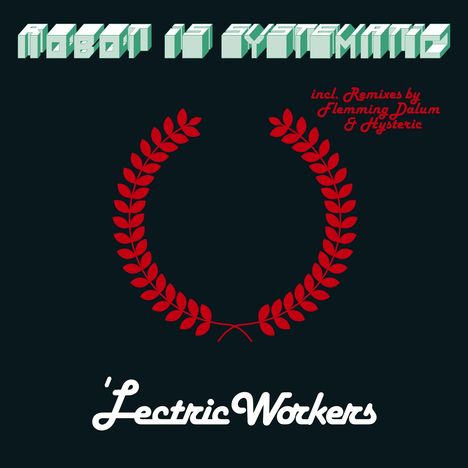 'Lectric Workers: Robot Is Systematic, Single 12"