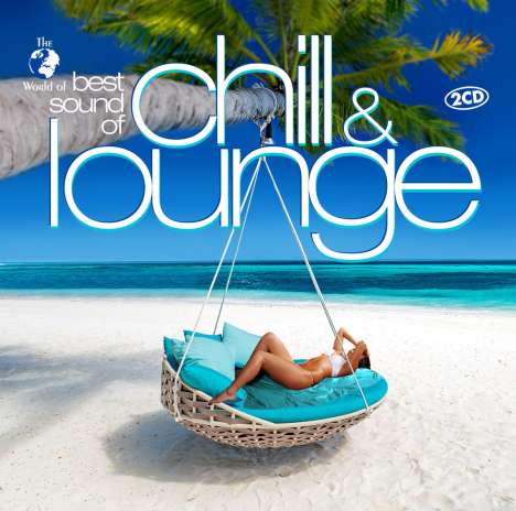 The World Of Best Sound Of Chill &amp; Lounge, 2 CDs