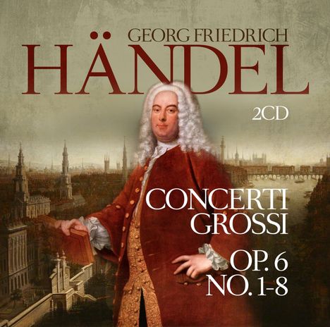 Georg Friedrich Händel (1685-1759): Concerti Grossi Op. 6 No. 1-8, 2 CDs