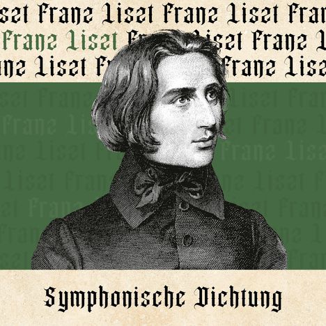 „Franz Liszt“ und „Symphonische Dichtung“ in gotischer Schrift. Illustration eines Mannes mit Kragen und Fliege.