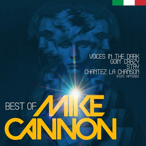 "Voices in the Dark, Goin' Crazy, Stay, Chantez La Chanson (feat. Hipnosis). Best of Mike Cannon." Gesicht und Lichtstrahlen.