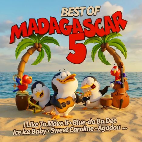 "Best of Madagascar 5: I Like To Move It, Blue-da Ba Dee, Ice Ice Baby, Sweet Caroline, Agadou." 
Animierte Pinguine musizieren am Strand.