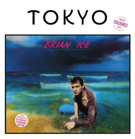 "BRIAN ICE" in Pink, "TOKYO" oben, Stempel "LIMITED COLOURED VINYL" und "Remixes by DJ Tintin & Flemming Dalum". Mann am Strand.