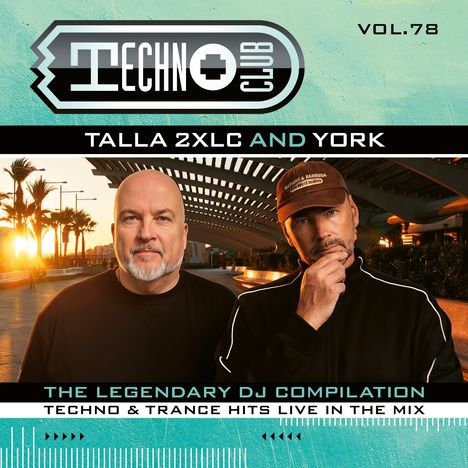 VOL. 78, TALLA 2XLC AND YORK, THE LEGENDARY DJ COMPILATION, TECHNO & TRANCE HITS LIVE IN THE MIX. Zwei Männer vor moderner Kulisse.